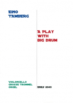 A Play With Big Drum (violoncello, big drum, organ) 