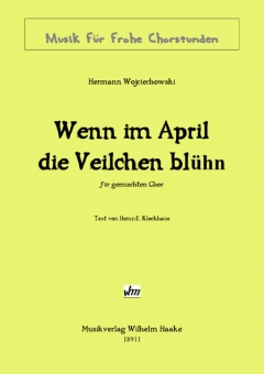 Wenn im April die Veilchen blühn (gem.Chor) 