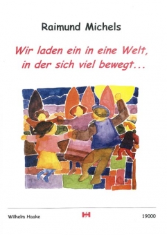 Wir laden ein in eine Welt, in der sich viel bewegt... (Liederbuch) 