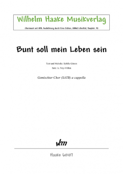 Bunt soll mein Leben sein (gemischter Chor) 