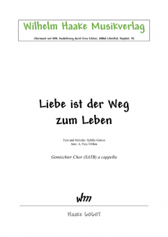 Liebe ist der Weg zum Leben (gem. Chor)