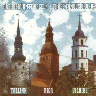 Drei berühmte Orgeln aus TALLINN, RIGA; VILNIUS (Download) 